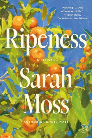 Moss, Sarah. Ripeness - A Novel. Picador, 2026.