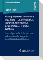 Wirkungsorientiertes Investieren in Deutschland ¿ Anlagebereitschaft, Erfordernisse und Potenzial hochvermögender deutscher Investoren