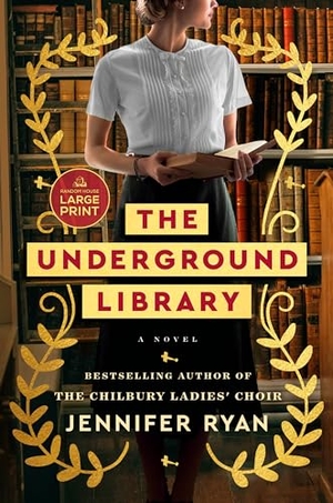 Ryan, Jennifer. The Underground Library - A Novel. Random House, 2024.