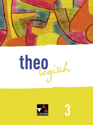 Baimann, Alexander / Steinkühler, Lisa et al. theologisch NRW 3 - Für die Jahrgangsstufen 9/10. Buchner, C.C. Verlag, 2023.
