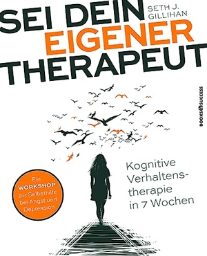 Gillihan, Seth J.. Sei dein eigener Therapeut - Kognitive Verhaltenstherapie in 7 Wochen. BOOKS4SUCCESS, 2018.