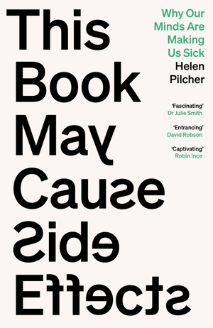Pilcher, Helen. This Book May Cause Side Effects - Why Our Minds Are Making Us Sick. Atlantic Publishing Group, 2026.