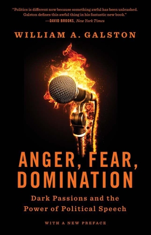 Galston, William A. Anger, Fear, Domination - Dark Passions and the Power of Political Speech. Yale University Press, 2026.
