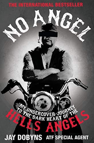 Dobyns, Jay. No Angel - My Undercover Journey to the Dark Heart of the Hells Angels. Canongate Books, 2010.