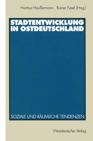 Neef, Rainer / Hartmut Häussermann (Hrsg.). Stadtentwicklung in Ostdeutschland - Soziale und räumliche Tendenzen. VS Verlag für Sozialwissenschaften, 1996.