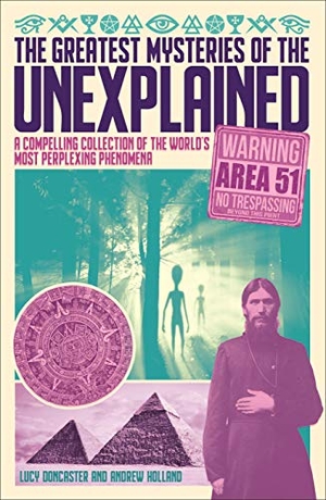 Holland, Andrew / Lucy Doncaster. The Greatest Mysteries of the Unexplained - A Compelling Collection of the World's Most Perplexing Phenomena. Arcturus Publishing, 2020.