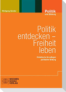 Politik entdecken - Freiheit leben