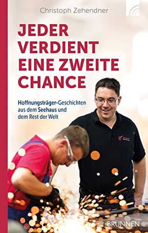 Zehendner, Christoph. Jeder verdient eine zweite Chance - Hoffnungsträger-Geschichten aus dem Seehaus und dem Rest der Welt. Brunnen-Verlag GmbH, 2021.
