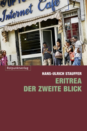 Stauffer, Hans-Ulrich. Eritrea - der zweite Blick. Rotpunktverlag, 2020.