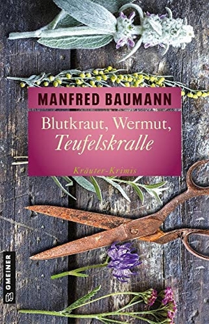 Baumann, Manfred. Blutkraut, Wermut, Teufelskralle - 6 Kräuter-Krimis. Gmeiner Verlag, 2017.