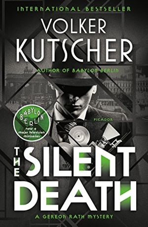 Kutscher, Volker. The Silent Death - A Gereon Rath Mystery. Picador USA, 2018.