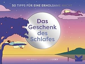 Gregory, Alice / Maria Medem. Das Geschenk des Schlafes - 50 Tipps für eine erholsame Nacht. Laurence King Verlag GmbH, 2023.