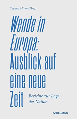 Mirow, Thomas (Hrsg.). Wende in Europa - Ausblick auf eine neue Zeit. Murmann Publishers, 2022.