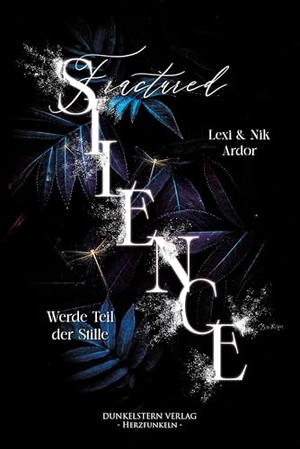 Ardor, Lexi / Nik Ardor. Fractured Silence - Emotionale Romance Suspense deren Sogwirkung süchtig macht. Dunkelstern Verlag, 2026.