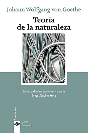 Goethe, Johann Wolfgang von / Diego Sánchez Meca. Teoría de la naturaleza. Editorial Tecnos, 2007.