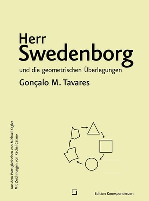 Tavares, Gonçalo M.. Herr Swedenborg und die geometrischen Überlegungen. Edition Korrespondenzen, 2025.