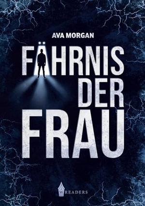 Morgan, Ava. Fährnis der Frau. Wreaders Verlag, 2023.