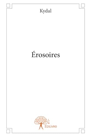 Kydal. Érosoires. Edilivre, 2025.