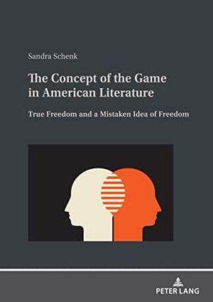 Schenk, Sandra. The Concept of the Game in American Literature - True Freedom and a Mistaken Idea of Freedom. Peter Lang, 2022.