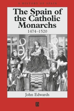 Edwards. Spain of Catholic Monarchs. John Wiley & Sons, 2001.