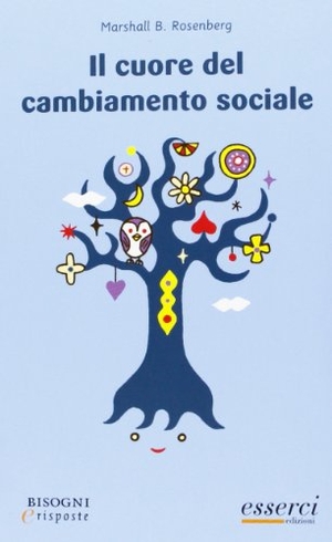 Rosenberg, Marshall B.. Il cuore del cambiamento sociale. Esserci, 2013.