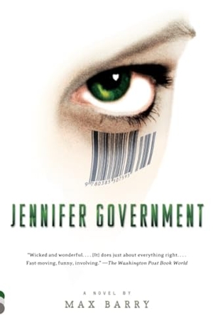 Barry, Max. Jennifer Government. Knopf Doubleday Publishing Group, 2004.