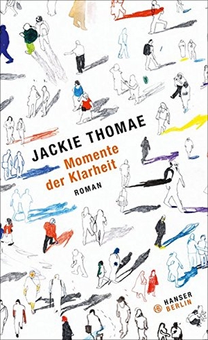 Thomae, Jackie. Momente der Klarheit. Hanser Berlin, 2015.