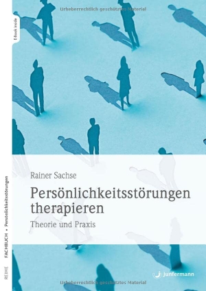 Sachse, Rainer. Persönlichkeitsstörungen therapieren - Theorie und Praxis. Junfermann Verlag, 2022.