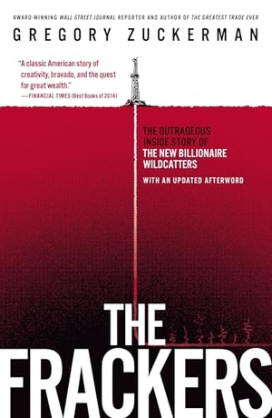 Zuckerman, Gregory. The Frackers - The Outrageous Inside Story of the New Billionaire Wildcatters. Penguin Publishing Group, 2014.