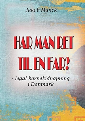 Munck, Jakob. Har man ret til en far? - - legal børnekidnapning i Danmark. Books on Demand, 2015.