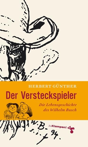 Günther, Herbert. Der Versteckspieler - Die Lebensgeschichte des Wilhelm Busch. Klampen, Dietrich zu, 2011.