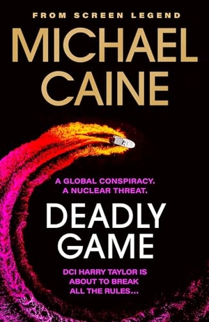 Caine, Michael. Deadly Game - The stunning thriller from the screen legend Michael Caine. Hodder & Stoughton, 2023.