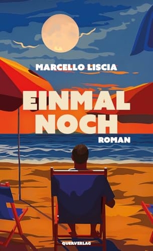 Liscia, Marcello. Einmal noch - Roman. Quer Verlag GmbH, 2024.