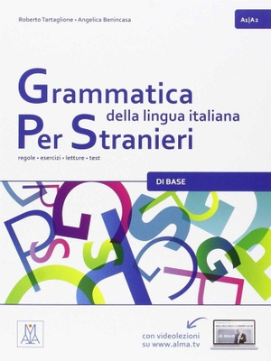 Benincasa, Angelica / Roberto Tartaglione. Grammatica della lingua italiana Per Stranieri - Libro 1 - Di Base (A1/A2). Alma Edizioni, 2015.