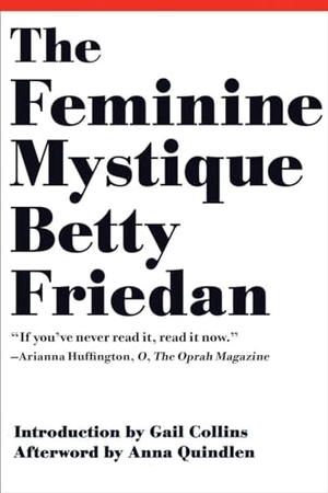 Friedan, Betty. The Feminine Mystique. W. W. Norton & Company, 2013.