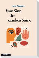 Vom Sinn der kranken Sinne
