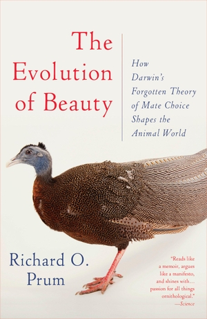 Prum, Richard O.. The Evolution of Beauty: How Darwin's Forgotten Theory of Mate Choice Shapes the Animal World - And Us. Knopf Doubleday Publishing Group, 2018.