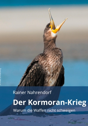 Nahrendorf, Rainer. Der Kormoran-Krieg - Warum die Waffen nicht schweigen - Ein Vermittlungsversuch zwischen Tierschützern und  Anglern. tredition, 2019.