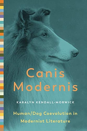 Kendall-Morwick, Karalyn. Canis Modernis - Human/Dog Coevolution in Modernist Literature. Pennsylvania State University Press, 2020.