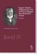 Eugen Hubers Allgemeiner Teil und Grundlagen des Notariatsrechts