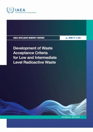 International Atomic Energy Agency. Development of Waste Acceptance Criteria for Low and Intermediate Level Radioactive Waste. Mare Nostrum, 2026.