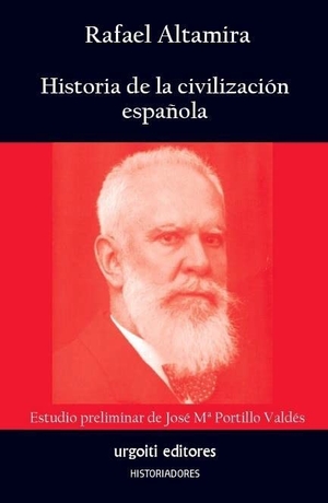 Portillo, José María / Rafael Altamira. Historia de la civilización española. Urgoiti Editores S.L., 2022.