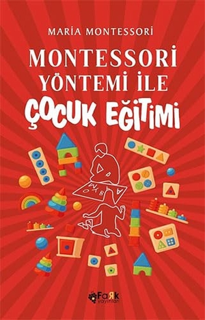 Montessori, Maria. Montessori Yöntemi Ile Cocuk Egitimi. Fark Yayinlari, 2023.