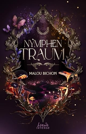 Bichon, Malou. Nymphentraum (Nektar und Ambrosia, Band 2) - Eine Second Chance Romance, die über das Schicksal der Welten bestimmt - Shared Past x Fated Mates - Mit Farbschnitt und Charakterkarte in der 1. Auflage. Loewe Verlag GmbH, 2026.