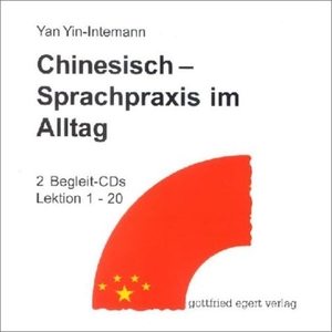 Yin-Intemann, Yan. Chinesisch. Sprachpraxis im Alltag. 2 CDs. Egert Gottfried, 2003.