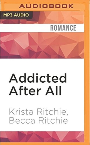 Ritchie, Krista / Becca Ritchie. Addicted After All. Brilliance Audio, 2016.
