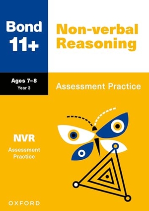 Baines, Andrew / Bond 11. Bond 11+ Non-verbal Reasoning Assessment Practice Papers Age 7-8 for GL Assessment & other 11 plus exams. Oxford University Press, 2025.