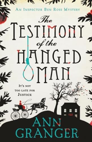 Granger, Ann. The Testimony of the Hanged Man (Inspector Ben Ross Mystery 5) - A Victorian crime mystery of injustice and corruption. Headline Publishing Group, 2015.