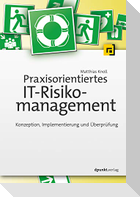 Praxisorientiertes IT-Risikomanagement