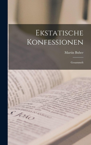 Buber, Martin. Ekstatische Konfessionen - Gesammelt. British Library, Historical Print Editions, 2022.